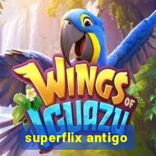 superflix antigo